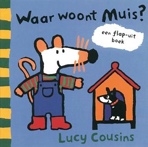 Waar woont Muis? by Lucy Cousins