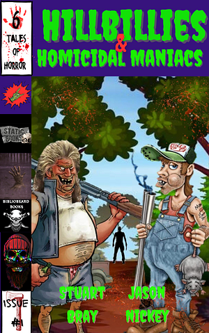 Hillbillies And Homicidal Maniacs by Jason Nickey, Jason Nickey, Stuart Bray
