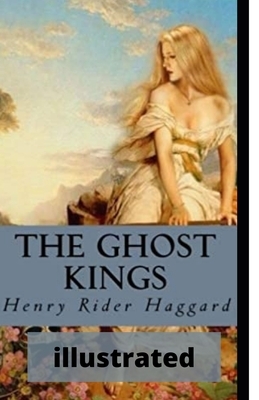 The Ghost Kings illustrated by H. Rider Haggard