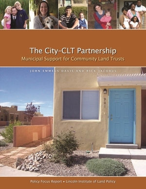 The City-Clt Partnership: Municipal Support for Community Land Trusts by John Emmeus Davis, Rick Jacobus