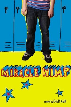 Miracle Wimp by Erik P. Kraft