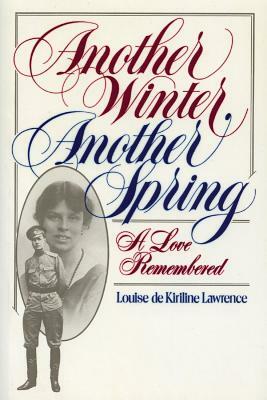 Another Winter, Another Spring: A Love Remembered by Louise de Kiriline Lawrence