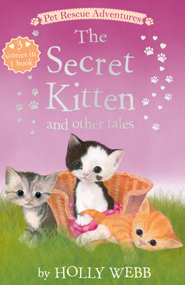 The Secret Kitten and Other Tales by Holly Webb