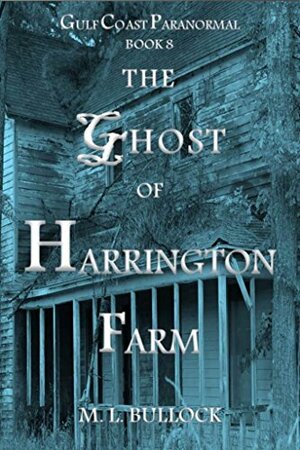 The Ghost of Harrington Farm by M.L. Bullock