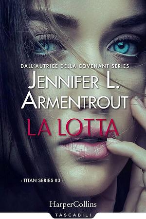 La lotta. Titan series, Volume 3 by Jennifer L. Armentrout