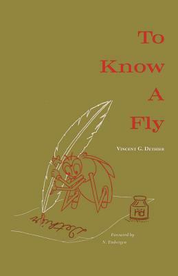 To Know A Fly by Vincent Gaston Dethier
