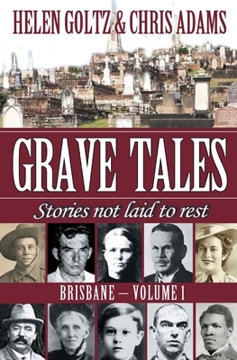 Grave Tales: Brisbane Vol. 1 by Helen Goltz, Chris Adams