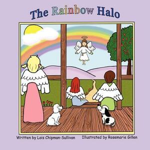 The Rainbow Halo by Lois Chipman Sullivan