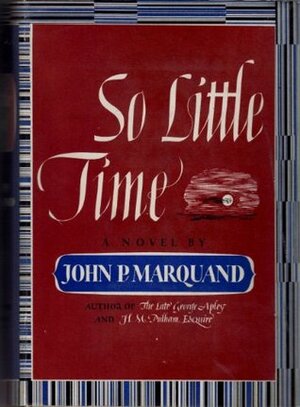 So Little Time by John P. Marquand