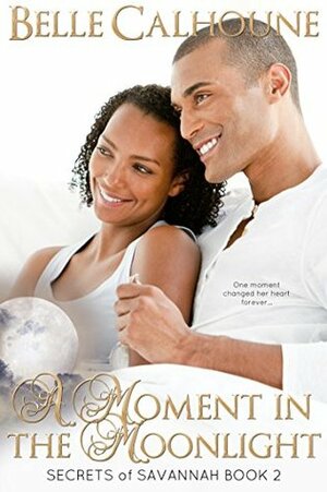 A Moment in the Moonlight by Belle Calhoune