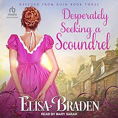 Desperately Seeking a Scoundrel by Elisa Braden