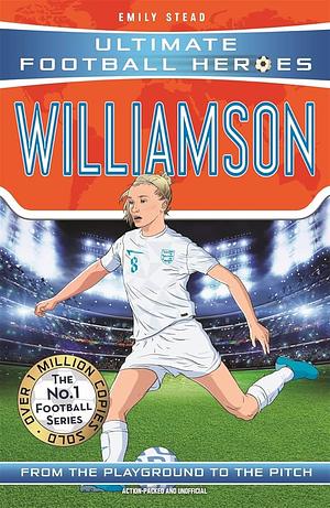 LEAH WILLIAMSON (ULTIMATE FOOTBALL HEROES - THE NO.1 FOOTBALL SERIES): Collect Them All!. by Emily Stead