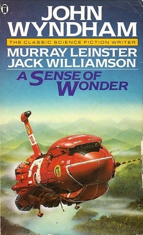 A Sense of Wonder by John Wyndham, Murray Leinster, Jack Williamson