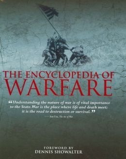 The Encyclopedia of Warfare by Dennis E. Showalter