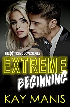 Extreme Beginning by Kay Manis