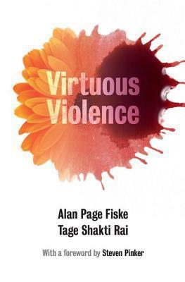 Virtuous Violence by Tage Shakti Rai, Steven Pinker, Alan Page Fiske