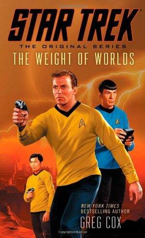 Star Trek: The Original Series: The Weight of Worlds by Greg Cox