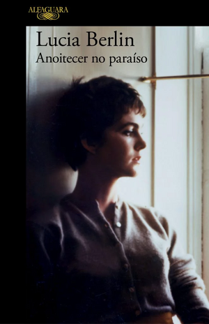 Anoitecer no Paraíso by Lucia Berlin