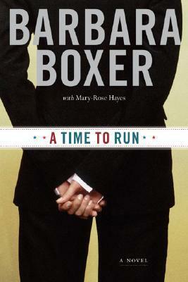 A Time to Run by Mary-Rose Hayes, Barbara Boxer