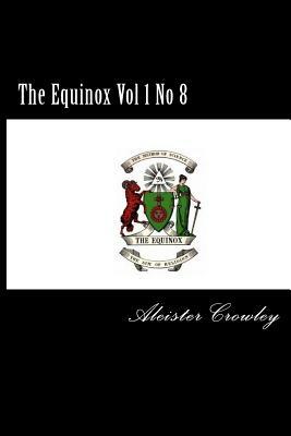 The Equinox Vol 1 No 8 by Aleister Crowley