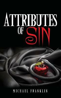 Attributes of Sin by Michael Franklin
