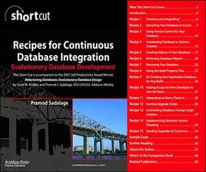 Recipes for Continuous Database Integration: Evolutionary Database Development (Digital Short Cut) by Pramod J. Sadalage