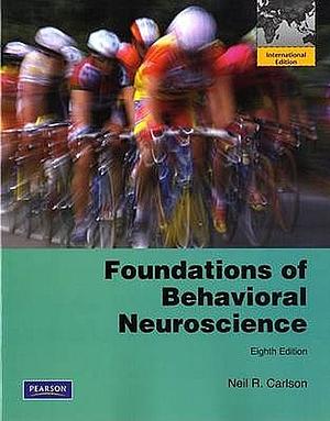 Foundations of Behavioral Neuroscience by Melissa Birkett, Neil Carlson