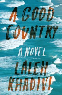 A Good Country by Laleh Khadivi