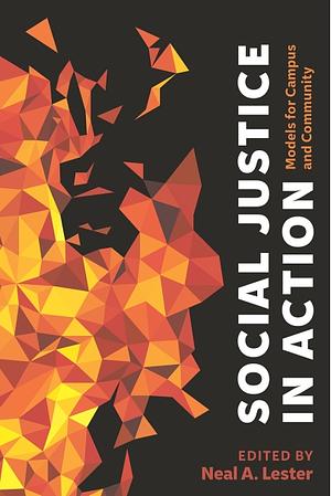 Social Justice in Action: Models for Campus and Community by Neal A. Lester