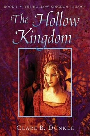 The Hollow Kingdom by Clare B. Dunkle