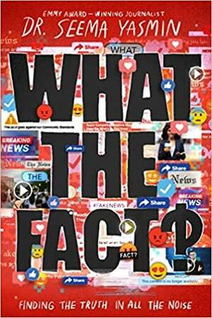 What the Fact?: Debunking Disinformation to Detangle the Truth by Seema Yasmin