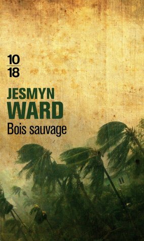 Bois sauvage by Jesmyn Ward