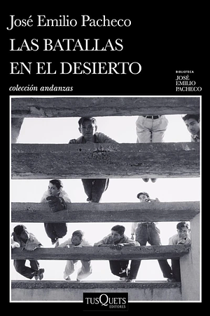 Las Batallas En El Desierto (Novel) / Battles in the Desert (a Novel) by José Emilio Pacheco