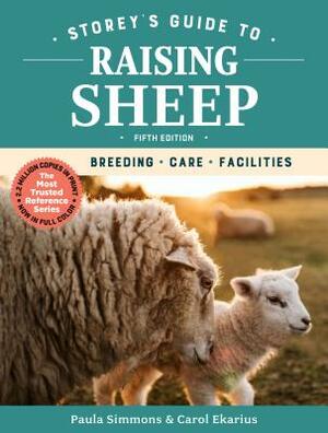 Storey's Guide to Raising Sheep, 5th Edition: Breeding, Care, Facilities by Carol Ekarius, Paula Simmons