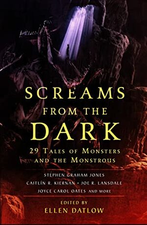 Screams From the Dark: 29 Tales of Monsters and the Monstrous by Ellen Datlow