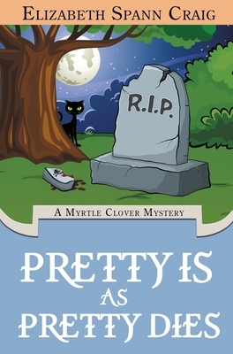 Pretty is as Pretty Dies by Elizabeth Spann Craig