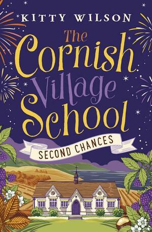 The Cornish Village School - Second Chances by Kitty Wilson