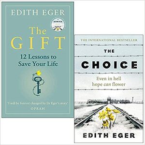 The Gift 12 Lessons to Save Your Life & The Choice By Edith Eger 2 Books Collection Set by Edith Eger