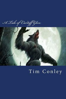 A Tale of Cardiff Glen by Tim Conley