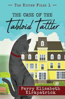 The Case of the Tabloid Tattler by Perry Elisabeth Kirkpatrick