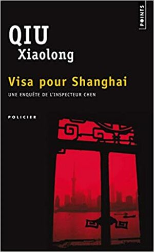 Visa pour Shanghaï by Qiu Xiaolong