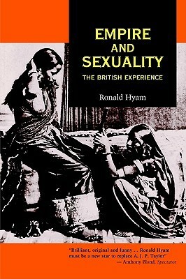 Empire and Sexuality: The British Experience by Ronald Hyam