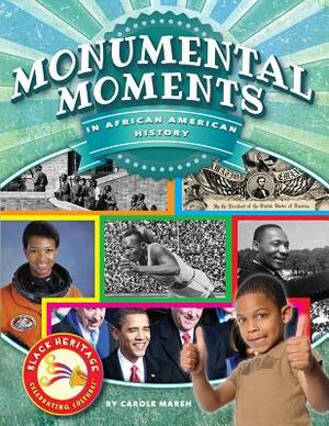 Monumental Moments in African American History by Carole Marsh