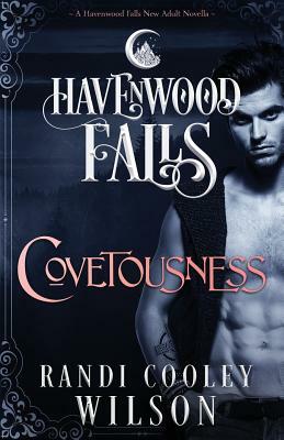 Covetousness: A Havenwood Falls Novella by Randi Cooley Wilson
