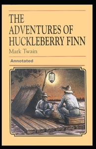 Adventures of Huckleberry Finn Annotated by Mark Twain