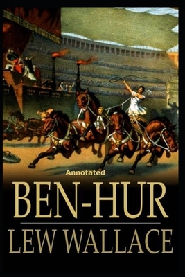 Ben-Hur -A Tale of the Christ Annotated by Lew Wallace