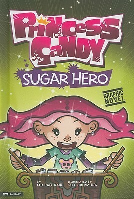 Sugar Hero by Michael Dahl, Jeff Crowther