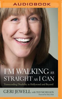 I'm Walking as Straight as I Can: Transcending Disability in Hollywood and Beyond by Geri Jewell