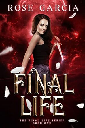 Final Life by Rose Garcia