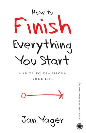 How to Finish Everything You Start by Jan Yager